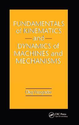 Fundamentals of Kinematics and Dynamics of Machines and Mechanisms - Oleg Vinogradov - cover