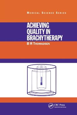 Achieving Quality in Brachytherapy - B.R. Thomadsen - cover