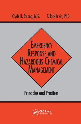Emergency Response and Hazardous Chemical Management: Principles and Practices - Clyde B. Strong,T. Rick Irvin - cover