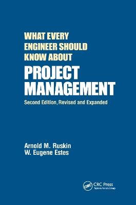 What Every Engineer Should Know About Project Management - Arnold M. Ruskin,W. Eugene Estes - cover