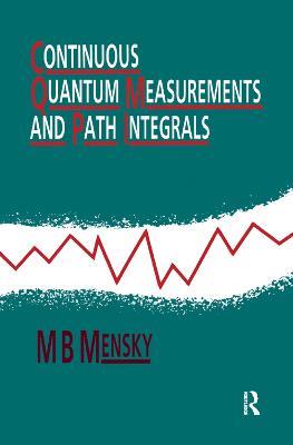 Continuous Quantum Measurements and Path Integrals - M.B Mensky - cover