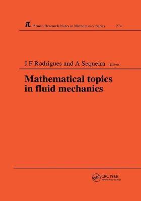Mathematical Topics in Fluid Mechanics - Jose Francisco Rodrigues,Adelia Sequeira - cover