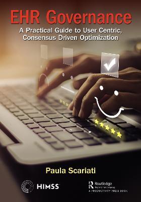 EHR Governance: A Practical Guide to User Centric, Consensus Driven Optimization - Paula Scariati - cover