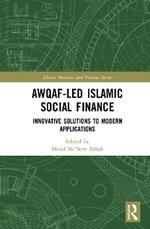 Awqaf-led Islamic Social Finance: Innovative Solutions to Modern Applications