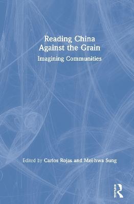 Reading China Against the Grain: Imagining Communities - cover