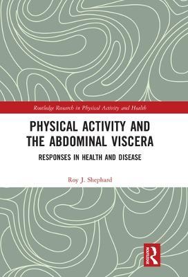 Physical Activity and the Abdominal Viscera: Responses in Health and Disease - Roy J. Shephard - cover