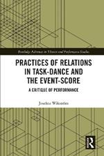 Practices of Relations in Task-Dance and the Event-Score: A Critique of Performance