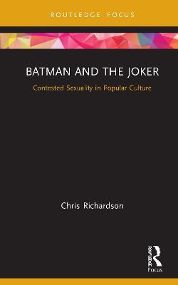 Batman and the Joker: Contested Sexuality in Popular Culture - Chris Richardson - cover