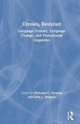 Creoles, Revisited: Language Contact, Language Change, and Postcolonial Linguistics - cover