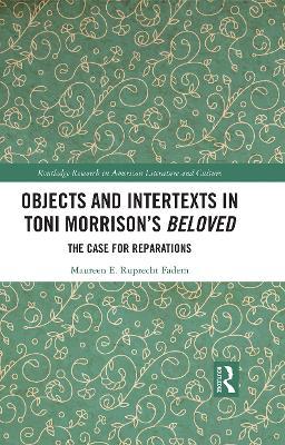 Objects and Intertexts in Toni Morrison’s "Beloved": The Case for Reparations - Maureen E. Ruprecht Fadem - cover