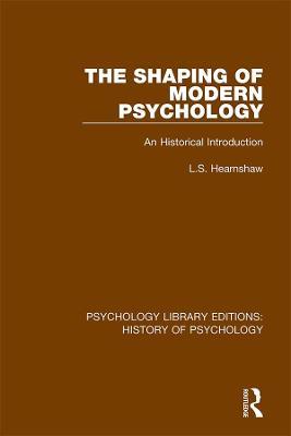 The Shaping of Modern Psychology: An Historical Introduction - L.S. Hearnshaw - cover