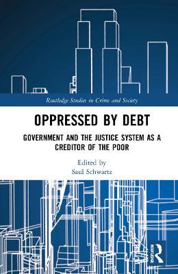 Oppressed by Debt: Government and the Justice System as a Creditor of the Poor - cover