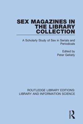 Sex Magazines in the Library Collection: A Scholarly Study of Sex in Serials and Periodicals - cover