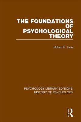 The Foundations of Psychological Theory - Robert E. Lana - cover