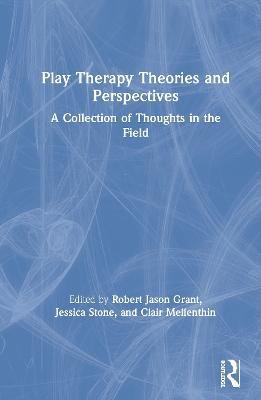 Play Therapy Theories and Perspectives: A Collection of Thoughts in the Field - cover