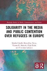 Solidarity in the Media and Public Contention over Refugees in Europe