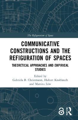 Communicative Constructions and the Refiguration of Spaces: Theoretical Approaches and Empirical Studies - cover