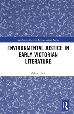 Environmental Justice in Early Victorian Literature - Adrian Tait - cover