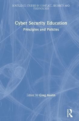 Cyber Security Education: Principles and Policies - cover
