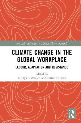 Climate Change in the Global Workplace: Labour, Adaptation and Resistance - cover