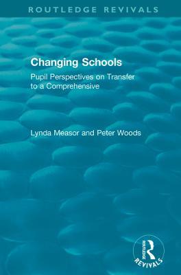Changing Schools: Pupil Perspectives on Transfer to a Comprehensive - Lynda Measor,Peter Woods - cover