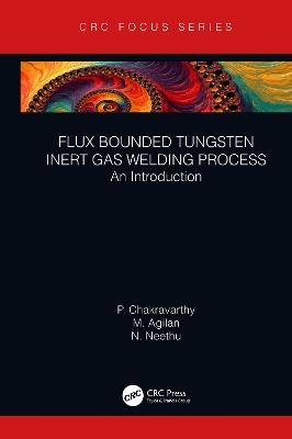 Flux Bounded Tungsten Inert Gas Welding Process: An Introduction - P Chakravarthy,M Agilan,N Neethu - cover