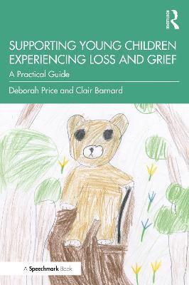 Supporting Young Children Experiencing Loss and Grief: A Practical Guide - Deborah Price,Clair Barnard - cover