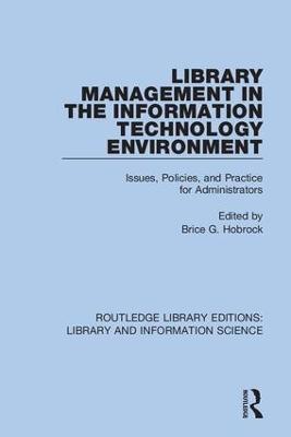 Library Management in the Information Technology Environment: Issues, Policies, and Practice for Administrators - cover