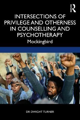 Intersections of Privilege and Otherness in Counselling and Psychotherapy: Mockingbird - Dwight Turner - cover