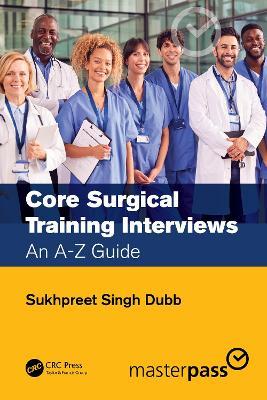 Core Surgical Training Interviews: An A-Z Guide - Sukhpreet Singh Dubb - cover
