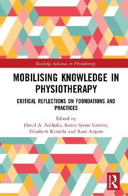Mobilizing Knowledge in Physiotherapy: Critical Reflections on Foundations and Practices - cover