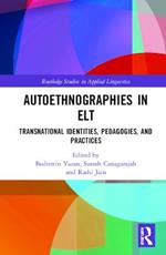 Autoethnographies in ELT: Transnational Identities, Pedagogies, and Practices