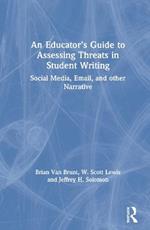 An Educator’s Guide to Assessing Threats in Student Writing: Social Media, Email, and other Narrative