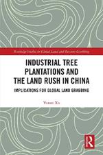 Industrial Tree Plantations and the Land Rush in China: Implications for Global Land Grabbing