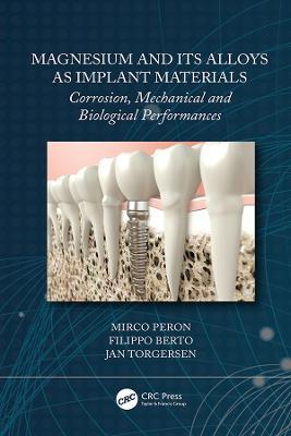 Magnesium and Its Alloys as Implant Materials: Corrosion, Mechanical and Biological Performances - Mirco Peron,Filippo Berto,Jan Torgersen - cover