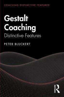 Gestalt Coaching: Distinctive Features - Peter Bluckert - cover