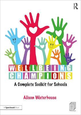 Wellbeing Champions: A Complete Toolkit for Schools - Alison Waterhouse - cover