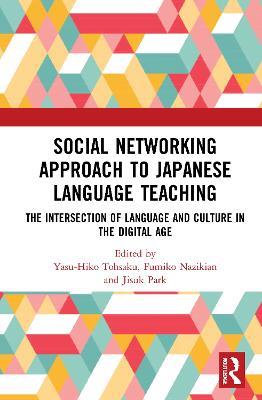 Social Networking Approach to Japanese Language Teaching: The Intersection of Language and Culture in the Digital Age - cover