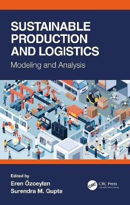 Sustainable Production and Logistics: Modeling and Analysis - Surendra M. Gupta - cover