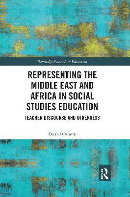 Representing the Middle East and Africa in Social Studies Education: Teacher Discourse and Otherness - Daniel Osborn - cover