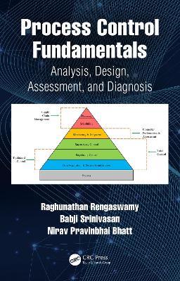 Process Control Fundamentals: Analysis, Design, Assessment, and Diagnosis - Raghunathan Rengaswamy,Babji Srinivasan,Nirav Pravinbhai Bhatt - cover
