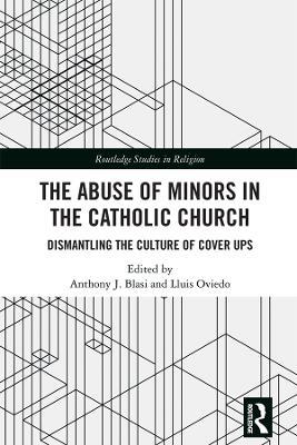 The Abuse of Minors in the Catholic Church: Dismantling the Culture of Cover Ups - cover