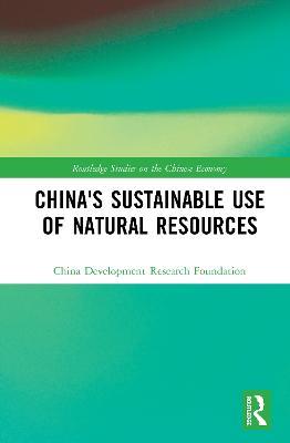 China's Sustainable Use of Natural Resources - China Development Research Foundation - cover