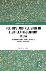 Politics and Religion in Eighteenth-Century India: Jaisingh II and the Rise of Public Theology in Gau?iya Vai??avism