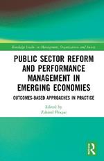Public Sector Reform and Performance Management in Emerging Economies: Outcomes-Based Approaches in Practice