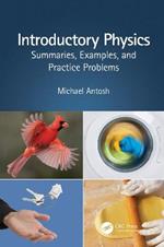 Introductory Physics: Summaries, Examples, and Practice Problems