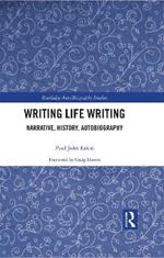 Writing Life Writing: Narrative, History, Autobiography