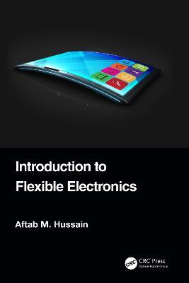 Introduction to Flexible Electronics - Aftab M. Hussain - cover