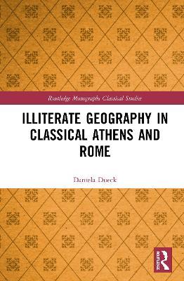 Illiterate Geography in Classical Athens and Rome - Daniela Dueck - cover