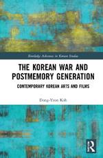 The Korean War and Postmemory Generation: Contemporary Korean Arts and Films